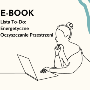 Lista To-Do: Energetyczne Oczyszczanie Przestrzeni i Umysłu (E-book)