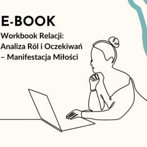 Workbook Relacji: Analiza Ról i Oczekiwań – Manifestacja Miłości (E-book)